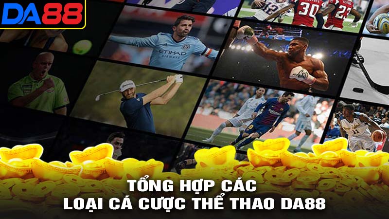 Tổng hợp cá cược thể thao da88