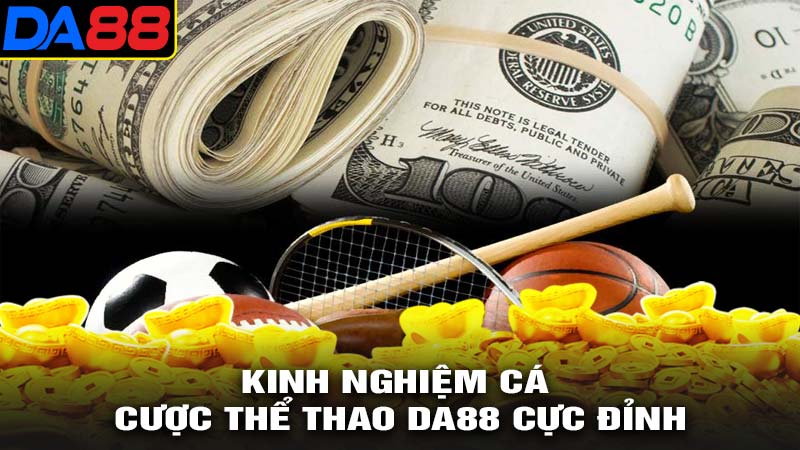 Kinh nghiệm cá cược thể thao da88