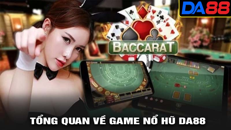 Tổng quan về game nổ hũ da88