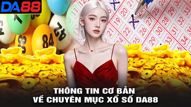 Thông tin cơ bản về xổ số da88