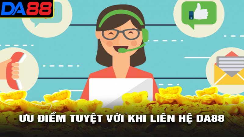 Ưu điểm tuyệt vời khi liên hệ da88