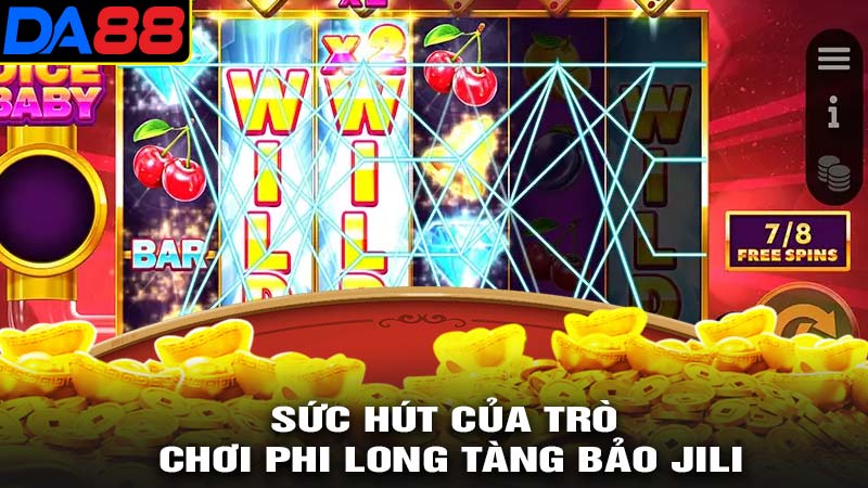 Sức hút của phi long tàng bảo jili