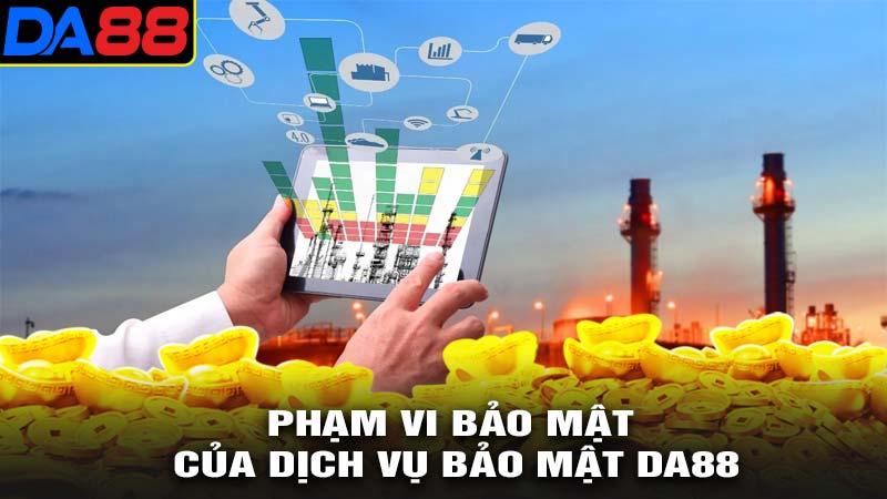 Phạm vi bảo mật của dịch vụ bảo mật da88