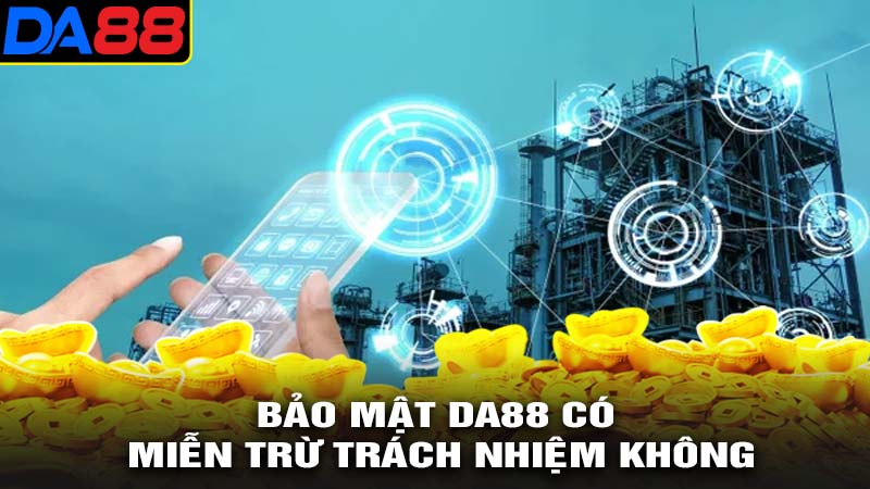 Mảo mật da88 có miễn trừ trách nhiệm bảo mật