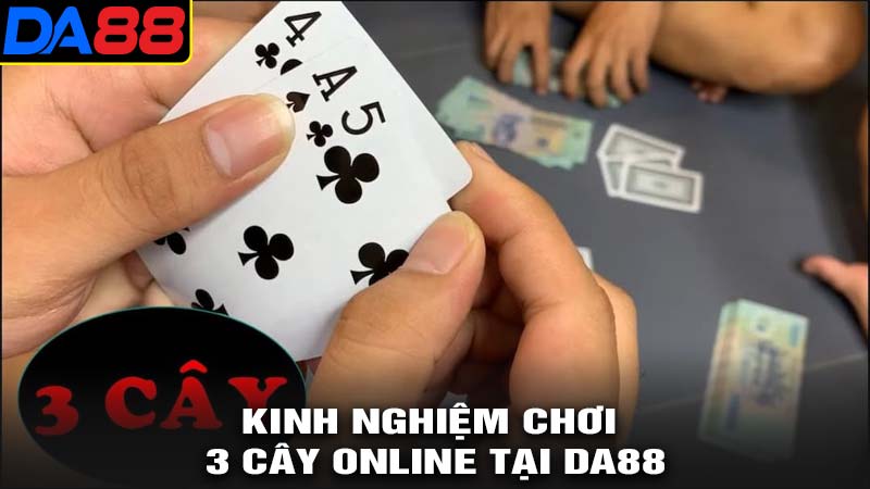 Kinh nghiệm chơi bài 3 cây tại da88