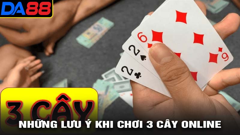 Những lưu ý khi chơi bài 3 cây online