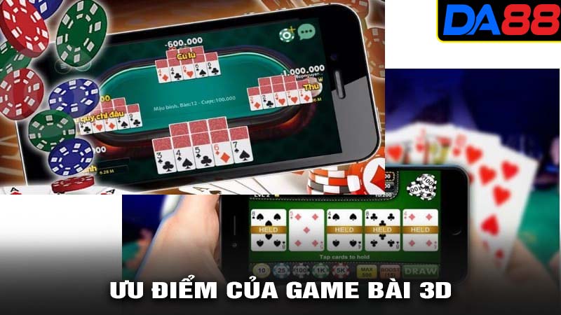 Ưu điểm của game bài 3D